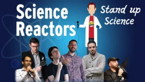 Science Reactors – H Eπιστήμη στη σκηνή. Η Επιστήμη αλλιώς! | Stand-Up Science